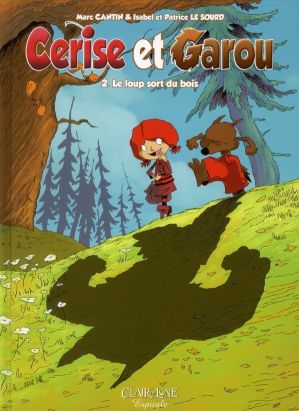 Cerise et Garou Tome 2 ; le loup sort du bois