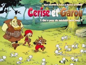 Cerise et Garou tome 1 - qui a peur du méchant petit loup ? Cerise et Garou tome 1 - qui a peur du méchant petit loup ?