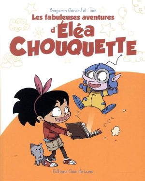 Les fabuleuses aventures d'Eléa Chouquette tome 1