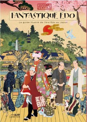 Fantastique Edo - Le guide illustré de l'ère Edo au Japon