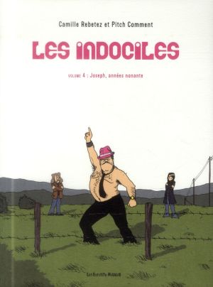 les indociles tome 4 - Joseph, années nonante