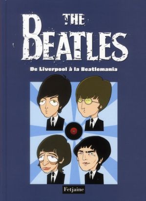the Beatles tome 1 - de Liverpool à la Beatlemania