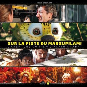 Sur la piste du marsupilami, l'aventure du film d'alain chabat ; making of