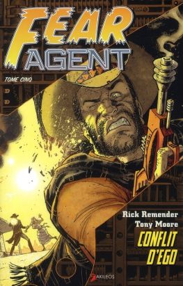 fear agent tome 5 - conflit d'ego