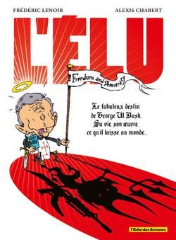 l'élu ; le fabuleux destin de georges w. bush