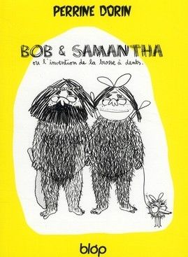 bob et samantha ; ou l'invention de la brosse à dents