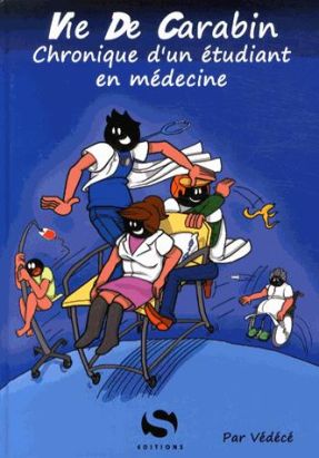 Vie de carabin tome 1 - Chronique d'un étudiant en médecine