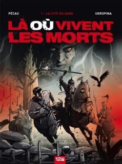 là où vivent les morts tome 1 - la cité du sang