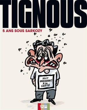 5 ans sous Sarkozy - Nuit gravement à la santé