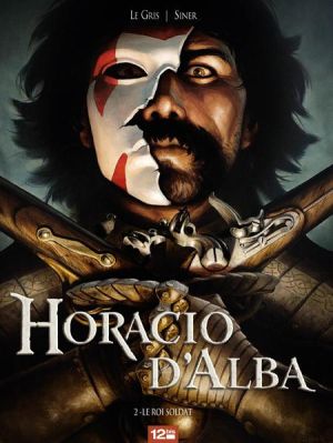 Horacio d'Alba tome 2 - le roi soldat
