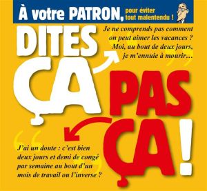 Dites ça… pas ça ! ; à votre patron