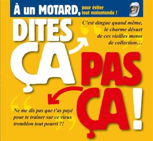 Dites ça… pas ça ! ; à un motard
