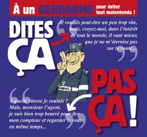 dites ça... pas ça ! ; à un gendarme