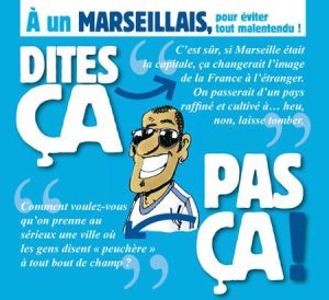 dites ça... pas ça ! ; à un marseillais