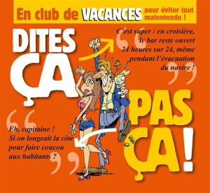 dites ça pas ça ; en club de vacances