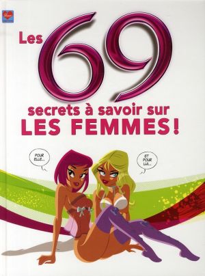 les 69 secrets à savoir sur les femmes !