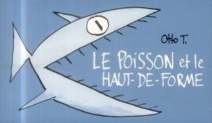 Le poisson et le haut-de-forme Le poisson et le haut-de-forme