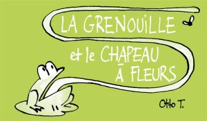 La Grenouille Et Le Chapeau à Fleur La Grenouille Et Le Chapeau à Fleur