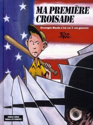 ma première croisade ; georgie bush s'en va-t-en guerre