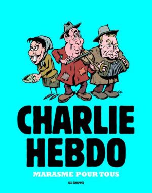 Charlie Hebdo - Une année de dessins - Marasme pour tous