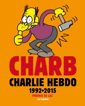 Charb dans Charlie Hebdo - l'anthologie 1992-2015