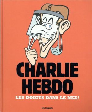 Charlie Hebdo - Les doigts dans le nez !