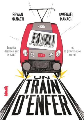 Un train d'enfer - Enquête dessinée sur la SNCF et la privatisation du rail
