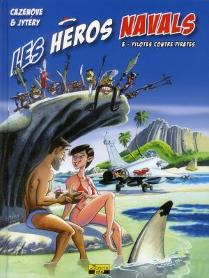 les héros navals Tome 3 ; pilotes contres pirates