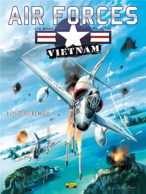 Air Forces Vietnam Tome 2 ; Sarabande Au Tonkin