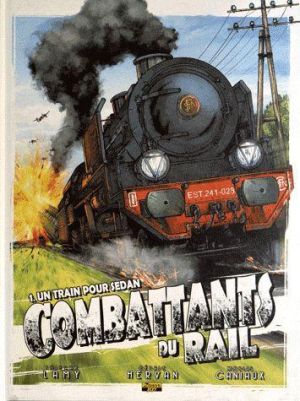 combattants du rail tome 1 - un train pour Sedan