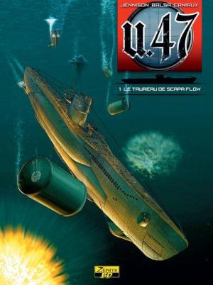 U-47 tome 1 - le taureau de Scapa Flow