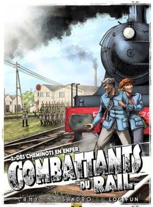 combattants du rail tome 2 - des cheminots en enfer