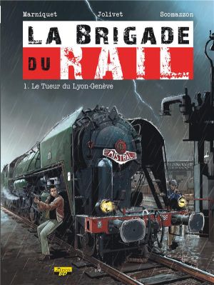la brigade du rail tome 1 - le tueur du Lyon-Genève la brigade du rail tome 1 - le tueur du Lyon-Genève