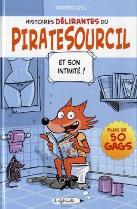 les histoires délirantes du Piratesourcil tome 1 - Piratesourcil et son intimité ! les histoires délirantes du Piratesourcil tome 1 - Piratesourcil et son intimité !