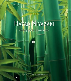 Hayao Miyazaki - cartographie d'un univers