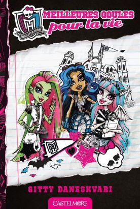 monster high tome 1 - meilleures goules pour la vie monster high tome 1 - meilleures goules pour la vie