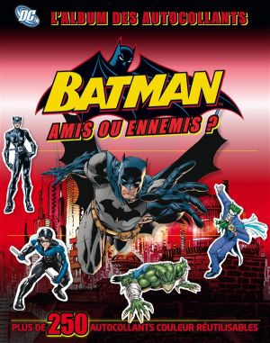 Batman, amis ou ennemis ; l'album des autocollants