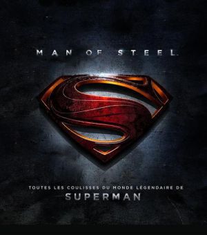 Hors collection man of steel - dans les coulisses de l'univers légendaire de superman