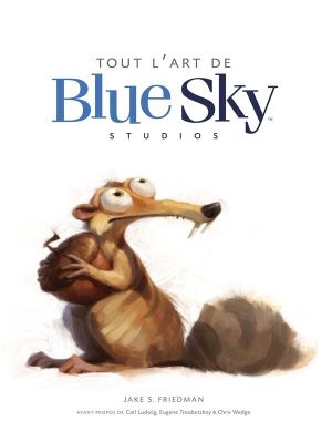 tout l'art de Blue Sky Studios tout l'art de Blue Sky Studios