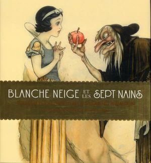 Blanche Neige - tout l'art de la création des classiques de Disney Blanche Neige - tout l'art de la création des classiques de Disney