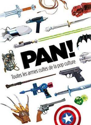 pan ! toutes les armes de la pop culture