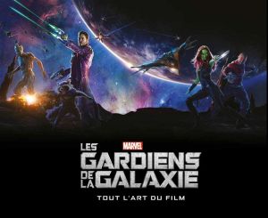 Les gardiens de la galaxie - tout l'art du film