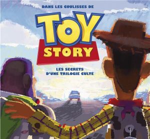 dans les coulisse de Toy Story ; les secrets d'une trilogie culte