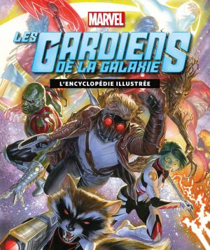 Gardiens de la galaxie - L'encyclopédie illustrée