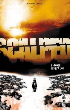 Scalped tome 6 - rongé jusqu'à l'os