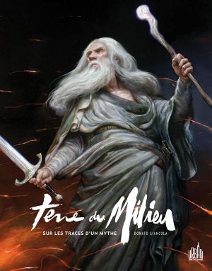 terre du milieu - sur les traces d'un mythe