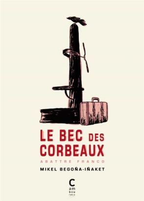 Le bec des corbeaux - abattre Franco