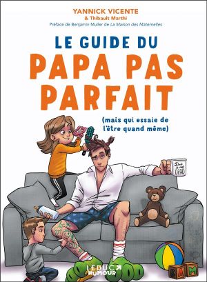 Le guide du papa pas parfait (mais qui essaie quand même de l'être)