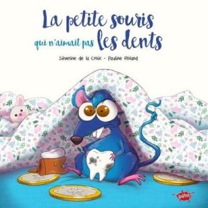 La petite souris qui n'aimait pas les dents La petite souris qui n'aimait pas les dents