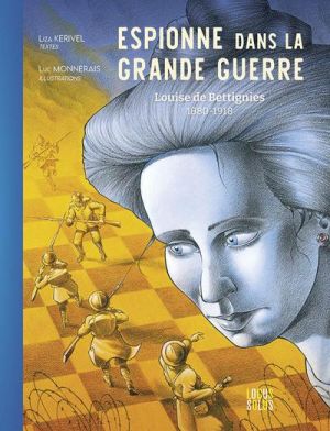 Espionne dans la grande guerre - Louise de Bettignies (1880-1918)
